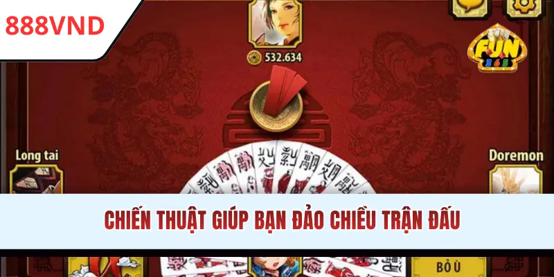 Chiến thuật giúp bạn đảo chiều trận đấu