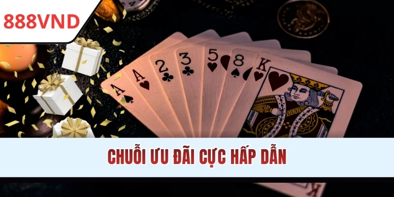 Chuỗi ưu đãi cực hấp dẫn